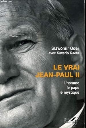 Bild des Verkufers fr LE VRAI JEAN-PAUL II - L'HOMME, LE PAPE, LE MYSTIQUE zum Verkauf von Le-Livre
