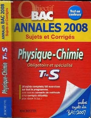 Bild des Verkufers fr PHYSIQUE-CHIMIE TLE S - ANNALES BAC 2008 - SUJETS ET CORRIGES zum Verkauf von Le-Livre