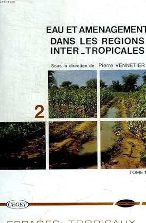 Bild des Verkufers fr EAU ET AMENAGEMENT DANS LES REGIONS INTER-TROPICALES - TOME I zum Verkauf von Le-Livre