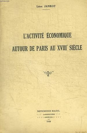 Immagine del venditore per L ACTIVITE ECONOMIQUE AUTOUR DE PARIS AU XVIII E SIECLE venduto da Le-Livre