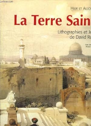 Seller image for LA TERRE SAINTE - LITHOGRAPHIES ET JOURNAL DE DAVID ROBERTS for sale by Le-Livre