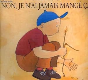 Image du vendeur pour NON , JE N AI JAMAIS MANGE CA ! mis en vente par Le-Livre