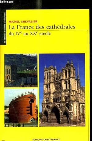 Seller image for LA FRANCE DES CATHEDRALES DU IV E AU XX E SIECLE for sale by Le-Livre
