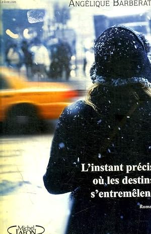 Seller image for L'INSTANT PRECIS OU LES DESTINS S'ENTREMELENT for sale by Le-Livre