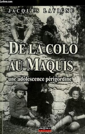 Bild des Verkufers fr DE LA COLO AU MAQUIS - UNE ADOLESCENCE PERIGORDINE zum Verkauf von Le-Livre