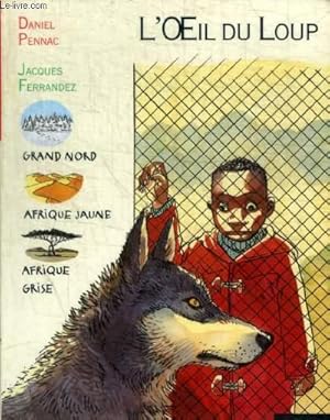 Immagine del venditore per L OEIL DU LOUP - GRAND NORD / AFRIQUE JAUNE / AFRIQUE GRISE venduto da Le-Livre