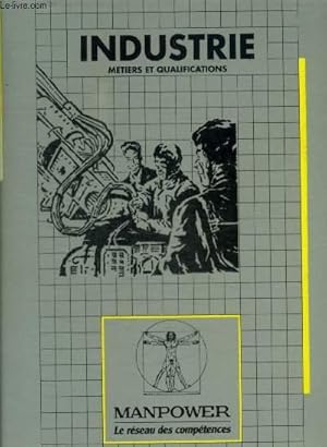 Image du vendeur pour MANPOWER - LE RESEAU DES COMPETENCES - INDUSTRIE - INDUSTRIE - METIERS ET QUALIFICATIONS /BUREAU D ETUDES / BUREAU DES METHODES / FORMAGE / SOUDAGE / USINAGE / ELECTRICITE - METIERS ET QUALIFICATIONS - mis en vente par Le-Livre