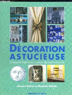 Bild des Verkufers fr DECORATION ASTUCIEUSE, COMMENT UTILISER LES CONSEILS DES PROFESSIONNELS / Revtements des sols et des murs. / Habillage des fentres zum Verkauf von Le-Livre