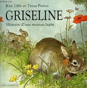 Bild des Verk�ufers f�r GRISELINE - HISTOIRE D UNE MAMAN LAPIN zum Verkauf von Le-Livre