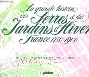 Bild des Verkufers fr LA GRANDE HISTOIRE DES SERRES ET DES JARDINS D HIVER FRANCE 1780 - 1900 zum Verkauf von Le-Livre
