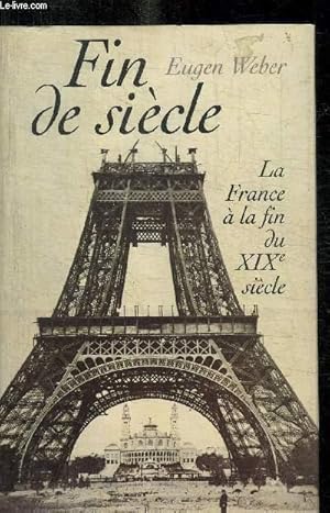 Bild des Verkufers fr FIN DE SIECLE - LA FRANCE A LA FIN DU XIX E SIECLE zum Verkauf von Le-Livre