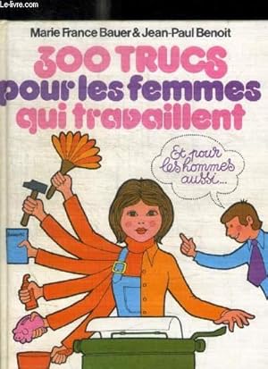 Image du vendeur pour 300 TRUCS POUR LES FEMMES QUI TRAVAILLENT / ET POUR LESHOMMES AUSSI. mis en vente par Le-Livre