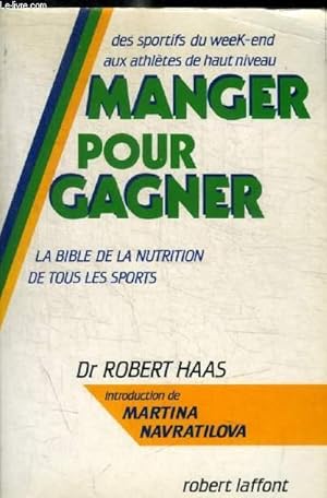 Imagen del vendedor de MANGER POUR GAGNER - DES SPORTIFS DU WEEKEND AUX ATHLETES DE HAUT NIVEAU - LA BIBLE DE LA NUTRITION DE TOUS LES SPORTS a la venta por Le-Livre