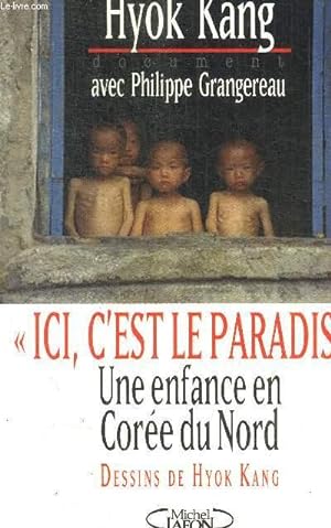 Bild des Verkufers fr ICI C EST LE PARADIS ! - UNE ENFANCE EN COREE DU NORD zum Verkauf von Le-Livre