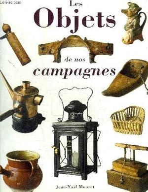 Image du vendeur pour LES OBJETS DE NOS CAMPAGNES - MYTHES ET REALITES DE LA VIE RURALE / DU BLE AU PAIN / DE LA VIGNE AU VIN / L HERBE LE BETAIL LE LAIT / LE JARDIN ET LA FORET / LES OBJETS DU QUOTIDIEN / LA VIE QUI VA / LES MUSEES DE LA VIE RURALE mis en vente par Le-Livre