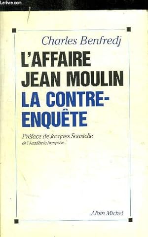 Bild des Verkufers fr L'AFFAIRE JEAN MOULIN ; LA CONTRE-ENQUETE zum Verkauf von Le-Livre