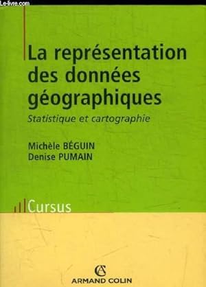 Seller image for LA REPRESENTATION DES DONNEES GEOGRAPHIQUES / CURSUS / STATISTIQUES ET CARTOGRAPHIE for sale by Le-Livre