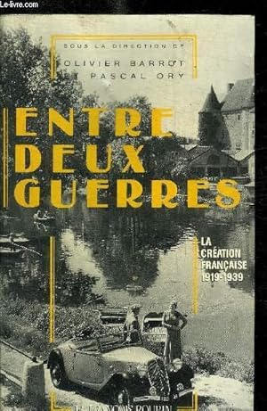 Bild des Verkufers fr ENTRE DEUX GUERRES - LA CREATION FRANCAISE 1919 - 1939 zum Verkauf von Le-Livre