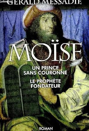 Image du vendeur pour MOISE - UN PRINCE SANS COURONNE - LE PROPHETE FONDATEUR mis en vente par Le-Livre