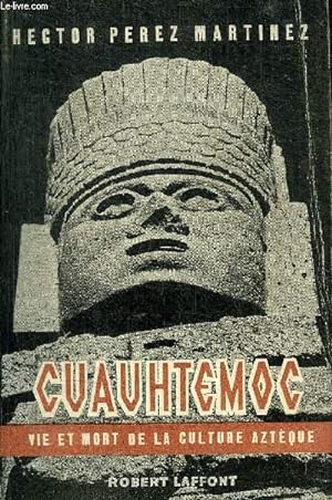 Bild des Verkufers fr CUAUHTEMOC - VIE ET MORT DE LA CULTURE AZTEQUE zum Verkauf von Le-Livre