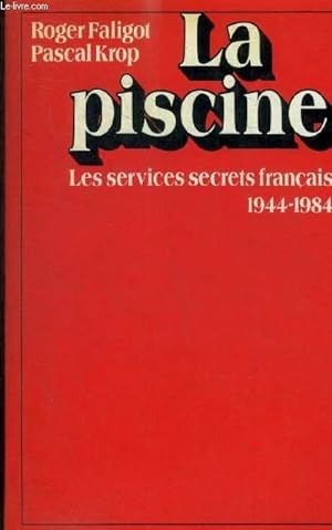 Bild des Verkufers fr LA PISCINE - LES SERVICES SECRETS FRANCAIS 1944 - 1984 zum Verkauf von Le-Livre
