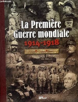 Bild des Verkufers fr LA PREMIERE GUERRE MONDIALE - 1914 -1918 - PREAMBULE / L INVASION ALLEMANDE / VERDUN / LA GUERRE SUR MER / L ENLISEMENT DU CONFLIT / RUSSIE DE LA GUERRE A LA REVOLUTION / LES CHEVALIERS DU CIEL / LES OFFENSIVES DE 1918 / LES AMERICIANS SOUS LE FEU / ETC zum Verkauf von Le-Livre