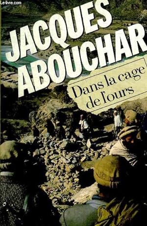 DANS LA CAGE DE L'OURS by ABOUCHAR JACQUES: bon Couverture souple (1985 ...