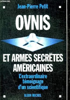 Seller image for OVNIS ET ARMES SECRETES AMERICAINES - L EXTRAORDINAIRE TEMOIGNAGE D UN SCIENTIFIQUE for sale by Le-Livre