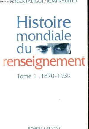 Seller image for HISTOIRE MONDIALE DU RENSEIGNEMENT - TOME I : 1870 - 1939 for sale by Le-Livre