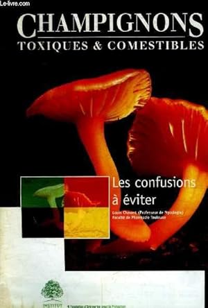 Image du vendeur pour CHAMPIGNONS - TOXIQUES ET COMESTIBLES - LES CONFUSIONS A EVITER mis en vente par Le-Livre