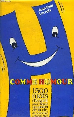 Seller image for H COMME HUMOUR 1500 MOTS D'ESPRIT POUR CHAQUE OCCASION DE LA VIE, DE COURTELINE  WOODY ALLEN for sale by Le-Livre