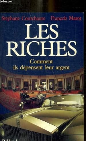 Seller image for LES RICHES - COMMENT ILS DEPENSENT LEUR ARGENT for sale by Le-Livre