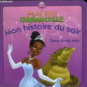 Imagen del vendedor de LA PRINCESSE GRENOUILLE - MON HISTOIRE DU SOIR - TIANA ET SES AMIS a la venta por Le-Livre