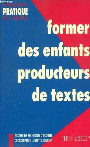 Image du vendeur pour FORMER DES ENFANTS PRODUCTEURS DE TEXTES mis en vente par Le-Livre