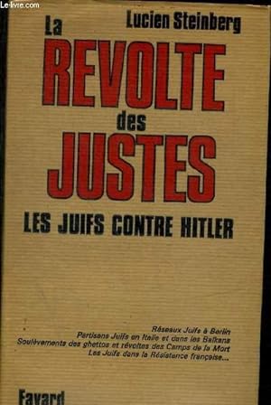 Bild des Verkufers fr LA REVOLTE DES JUSTES - LES JUIFS CONTRE HITLER 1933 - 1945 zum Verkauf von Le-Livre