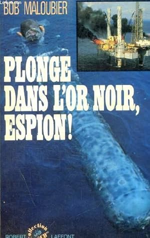 Seller image for PLONGE DANS L OR NOIR ESPION ! for sale by Le-Livre