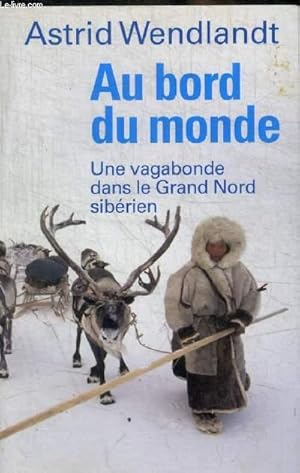 Seller image for AU BORD DU MONDE - UNE VAGABONDE DANS LE GRAND NORD SIBERIEN for sale by Le-Livre