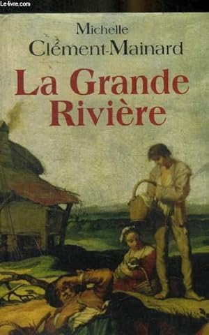 Seller image for LA GRANDE RIVIERE for sale by Le-Livre