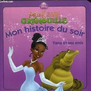 Imagen del vendedor de LA PRINCESSE GRENOUILLE - MON HISTOIRE DU SOIR - TIANA ET SES AMIS a la venta por Le-Livre