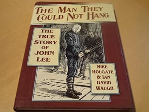 Seller image for The Man They Could Not Hang: The True Story of John Lee for sale by Terry Blowfield