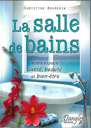 Bild des Verkufers fr La salle de bains, votre espace sant, beaut et bien-tre zum Verkauf von Bouquinerie Le Fouineur