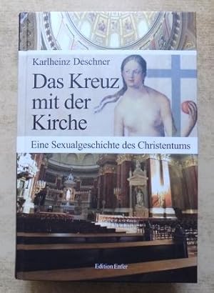 Bild des Verkufers fr Das Kreuz mit der Kirche - Eine Sexualgeschichte des Christentums. zum Verkauf von Antiquariat BcherParadies