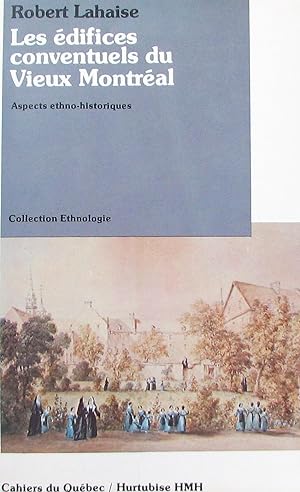 Seller image for Les difices conventuels du Vieux Montral: Aspects ethno-historiques for sale by Librairie La fort des Livres