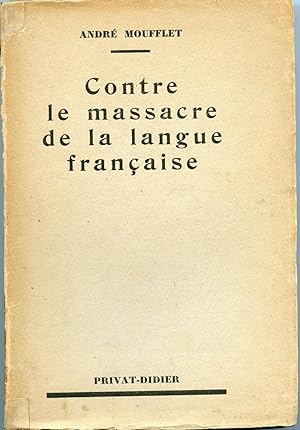 Seller image for CONTRE LE MASSACRE DE LA LANGUE FRAN9AISE for sale by Librairie CLERC