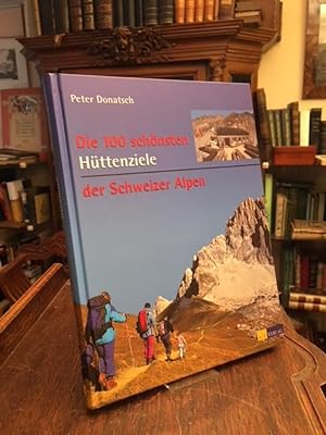 Die 100 schönsten Hüttenziele der Schweizer Alpen.
