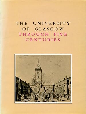 The University of Glasgow Through Five Centuries