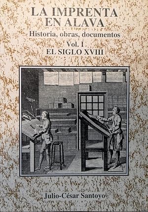 Seller image for LA IMPRENTA EN ALAVA Historia Obras Documentos Tomo I El Siglo XVIII for sale by La Bodega Literaria