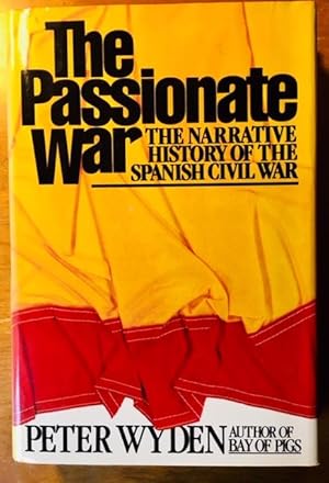 The passionate war: The narrative history of the Spanish Civil War, 1936-1939