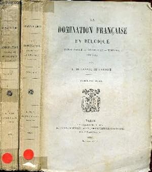 Bild des Verkufers fr La domination franaise en Belgique - Directoire - Consulat - Empire 1795 -1814 - 2 tomes - Ddicace de l'auteur zum Verkauf von Le-Livre