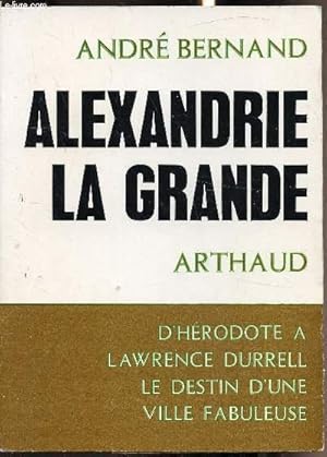 Bild des Verkufers fr Alexandrie la Grande - D'hrodote  Lawrence Durrell - Le destin d'une ville fabuleuse zum Verkauf von Le-Livre